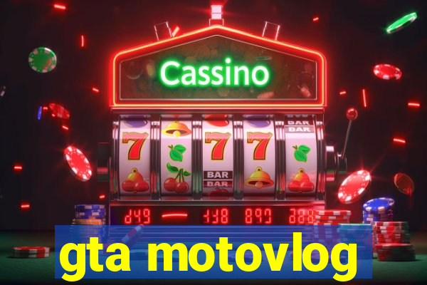 gta motovlog