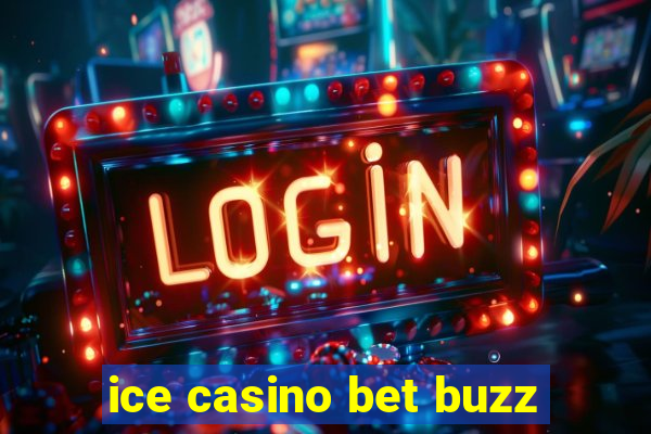 ice casino bet buzz