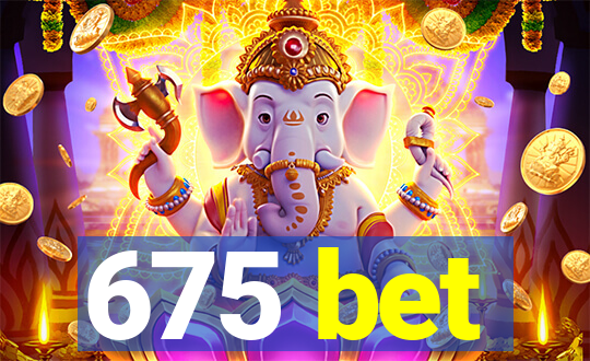 675 bet