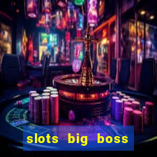 slots big boss paga mesmo