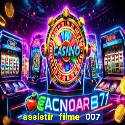 assistir filme 007 cassino royale legendado