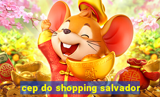 cep do shopping salvador