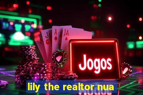 lily the realtor nua