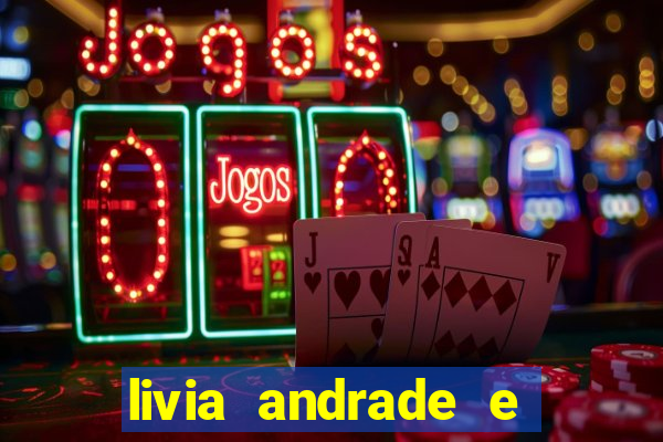 livia andrade e helen ganzarolli na bahia