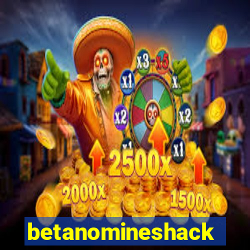 betanomineshack