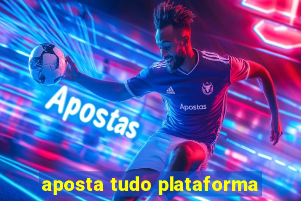 aposta tudo plataforma
