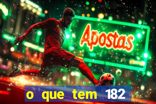o que tem 182 dentes Ã© guarda um monstro quais s o os dentes 18 e