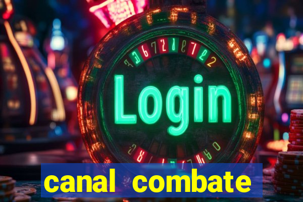 canal combate multicanais ao vivo