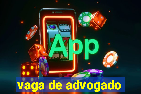 vaga de advogado
