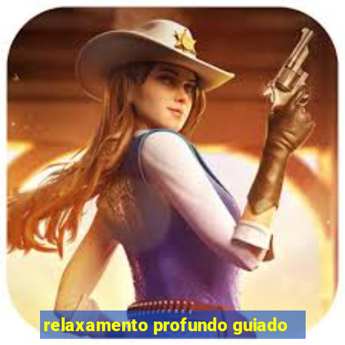 relaxamento profundo guiado
