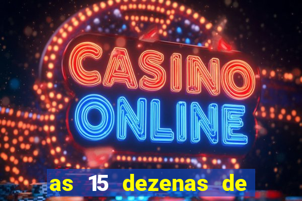 as 15 dezenas de ouro da lotofÃ¡cil