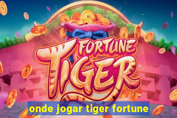 onde jogar tiger fortune