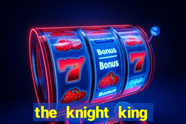 the knight king who returned with a god manga dex