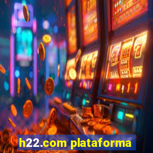 h22.com plataforma