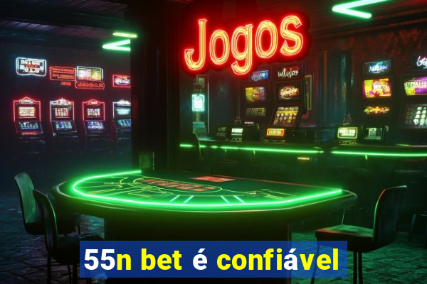55n bet Ã© confiÃ¡vel