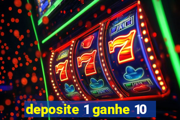 deposite 1 ganhe 10