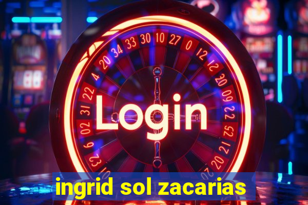 ingrid sol zacarias