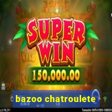 bazoo chatroulete