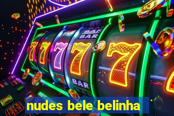 nudes bele belinha