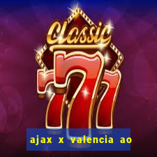 ajax x valencia ao vivo futemax