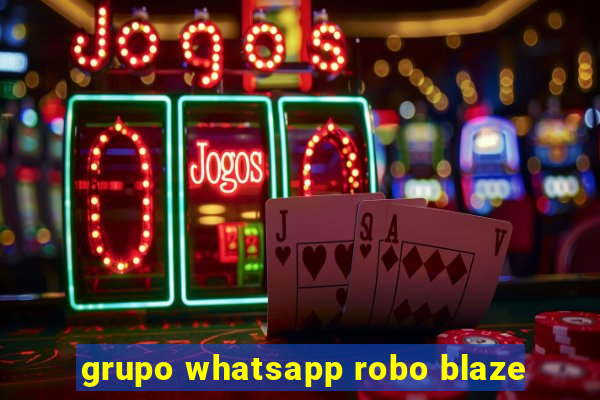 grupo whatsapp robo blaze