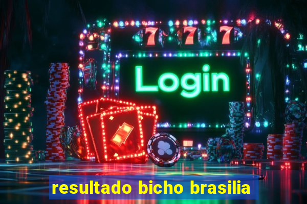 resultado bicho brasilia