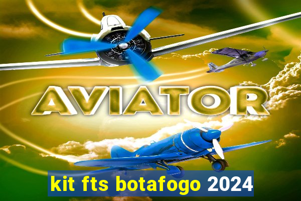 kit fts botafogo 2024