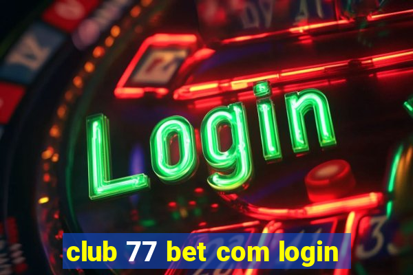 club 77 bet com login