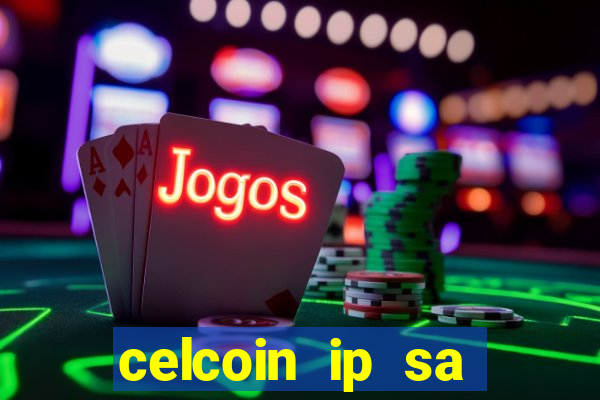 celcoin ip sa plataforma de jogos