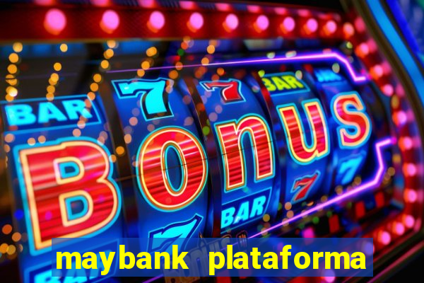 maybank plataforma de jogos