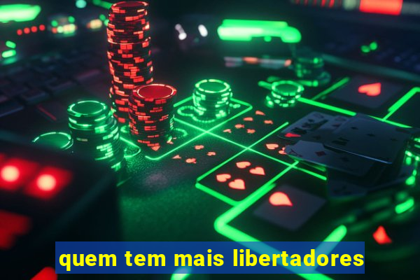 quem tem mais libertadores