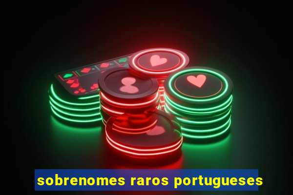 sobrenomes raros portugueses