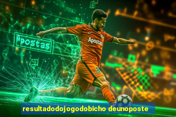 resultadodojogodobicho deunoposte