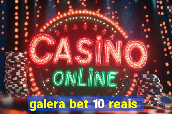 galera bet 10 reais