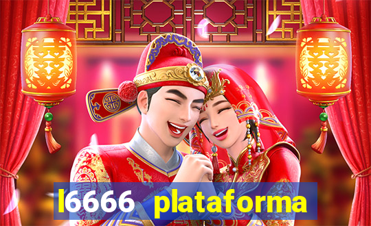 l6666 plataforma paga mesmo