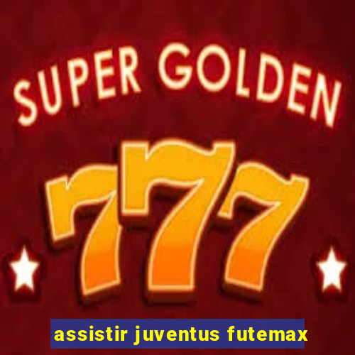 assistir juventus futemax