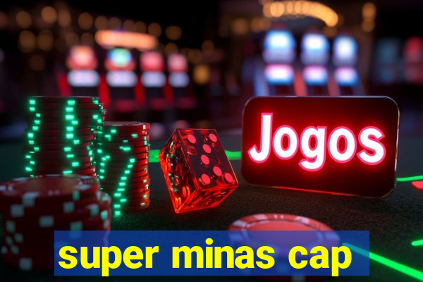 super minas cap