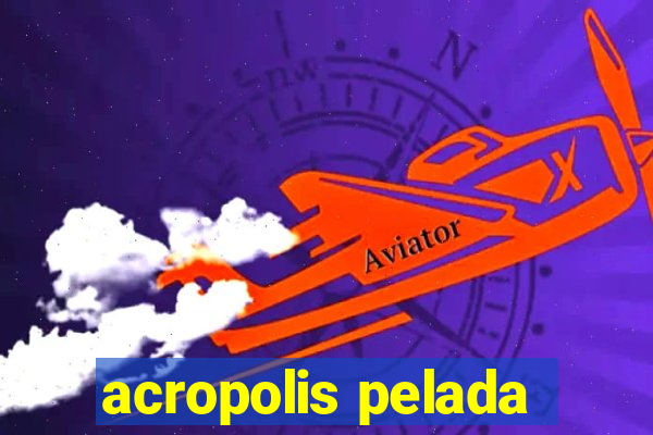 acropolis pelada