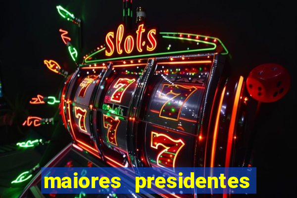 maiores presidentes do brasil