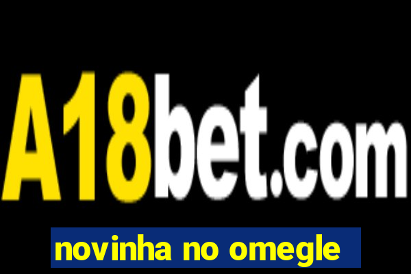 novinha no omegle