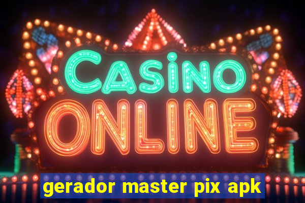 gerador master pix apk