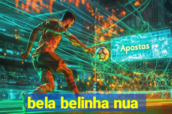 bela belinha nua