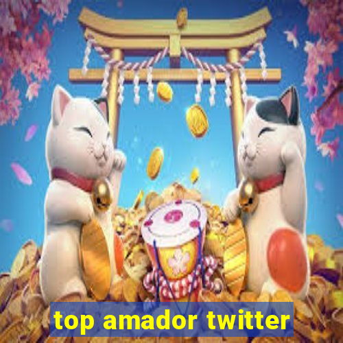 top amador twitter