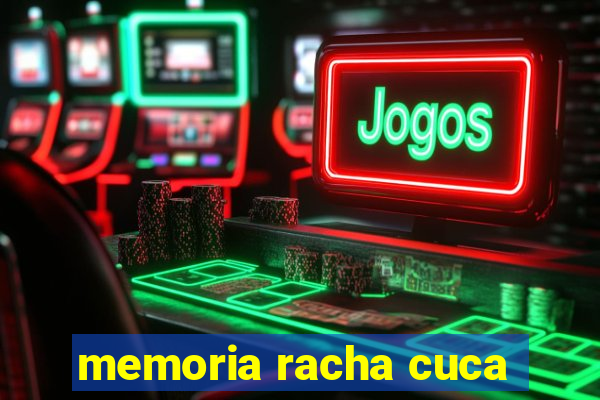 memoria racha cuca