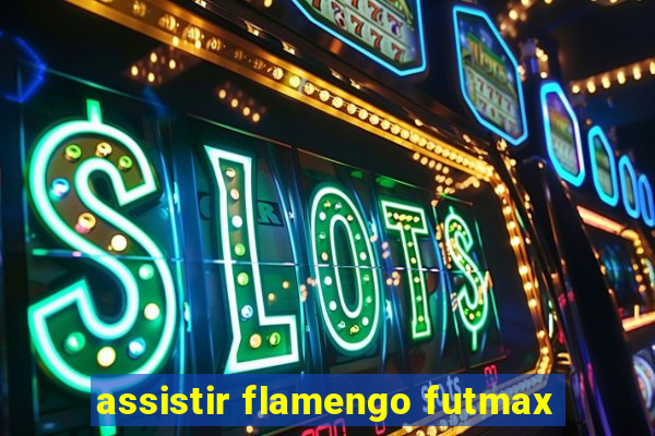 assistir flamengo futmax