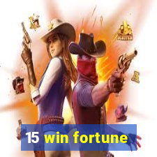 15 win fortune