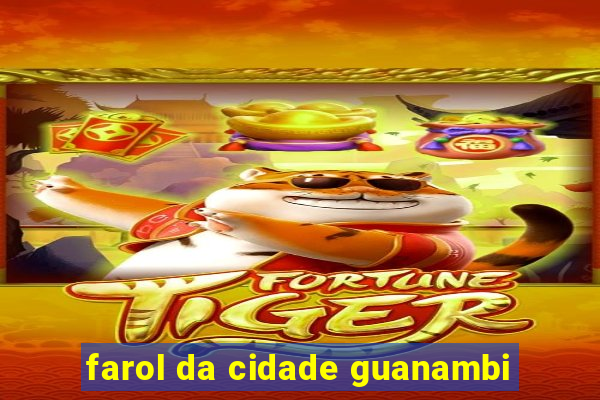 farol da cidade guanambi