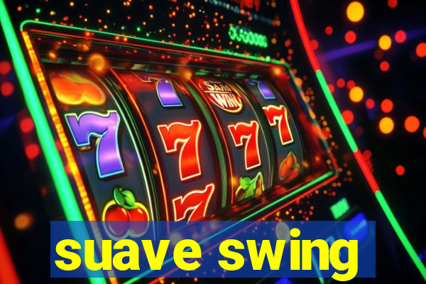 suave swing