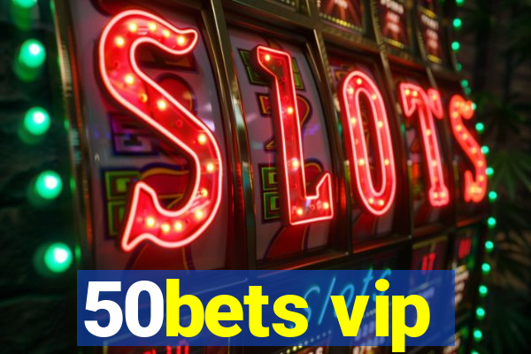 50bets vip