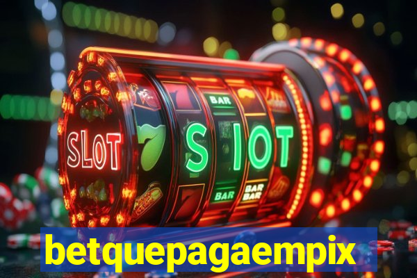betquepagaempix